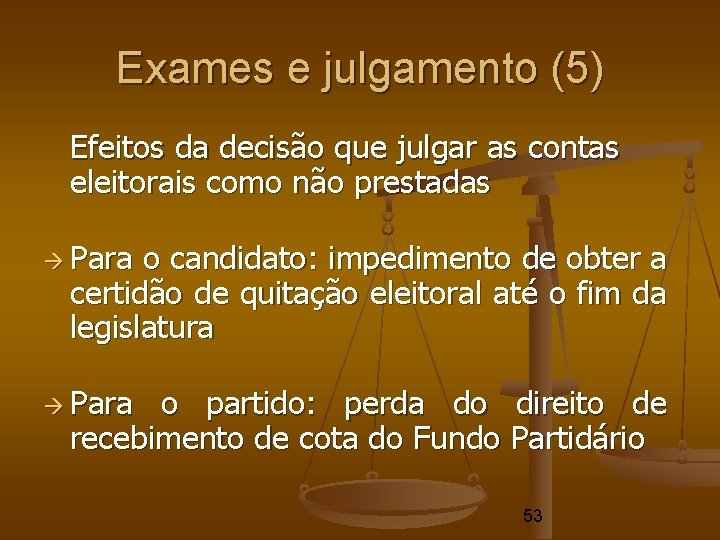 Exames e julgamento (5) Efeitos da decisão que julgar as contas eleitorais como não Exames e julgamento (5) Efeitos da decisão que julgar as contas eleitorais como não