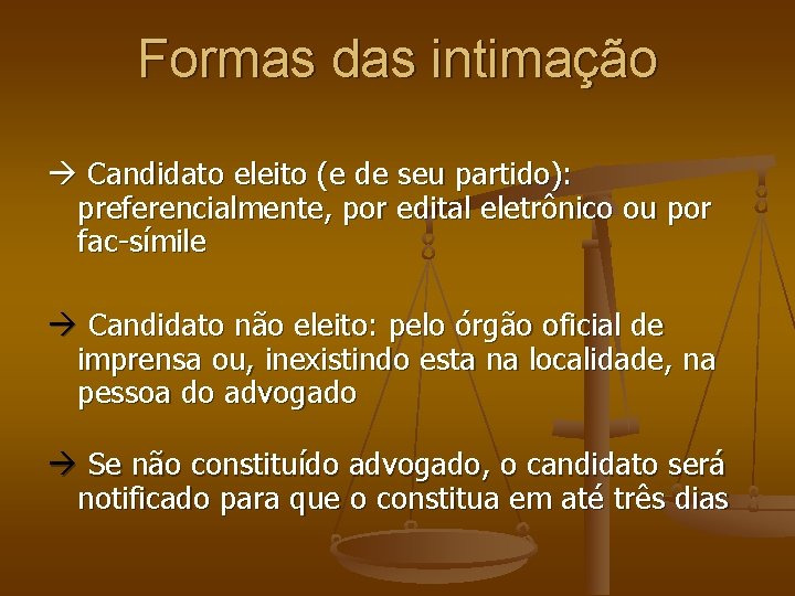 Formas das intimação Candidato eleito (e de seu partido): preferencialmente, por edital eletrônico ou Formas das intimação Candidato eleito (e de seu partido): preferencialmente, por edital eletrônico ou