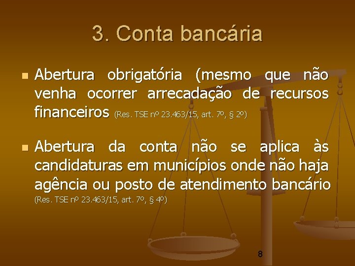 3. Conta bancária Abertura obrigatória (mesmo que não venha ocorrer arrecadação de recursos financeiros 3. Conta bancária Abertura obrigatória (mesmo que não venha ocorrer arrecadação de recursos financeiros