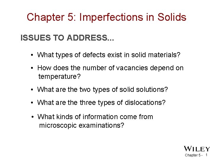 Chapter 5: Imperfections in Solids ISSUES TO ADDRESS. . . • What types of