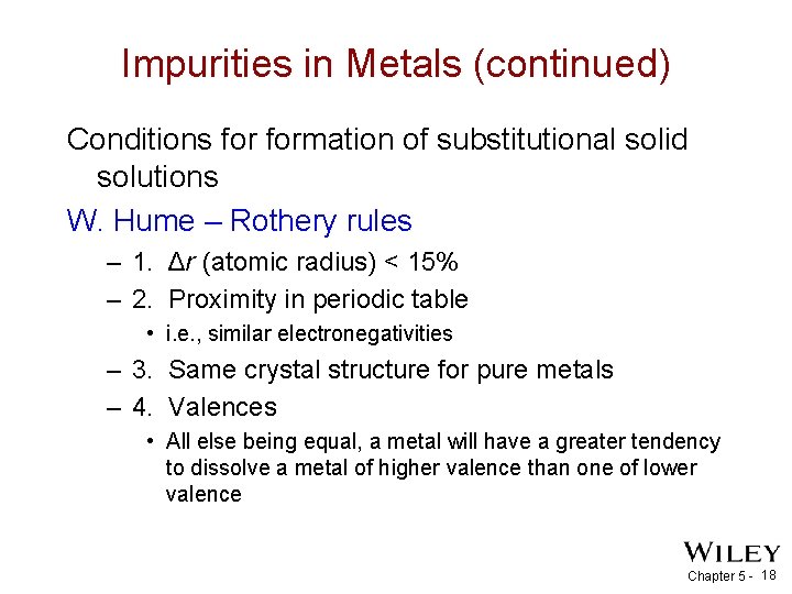 Impurities in Metals (continued) Conditions formation of substitutional solid solutions W. Hume – Rothery