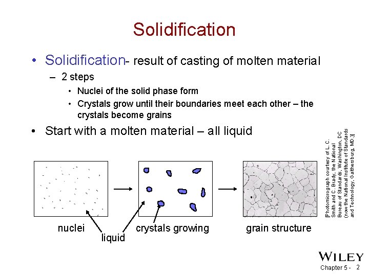 Solidification • Solidification- result of casting of molten material – 2 steps • Start