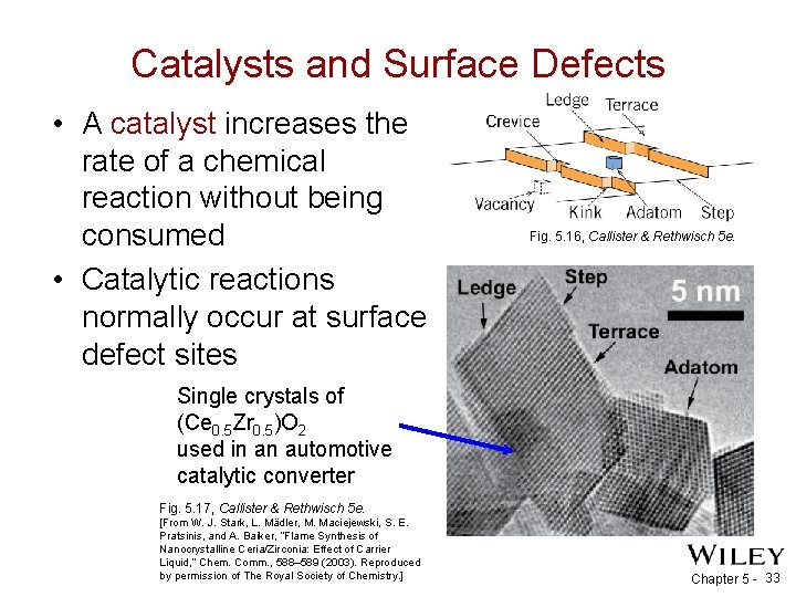 Catalysts and Surface Defects • A catalyst increases the rate of a chemical reaction