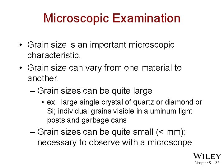 Microscopic Examination • Grain size is an important microscopic characteristic. • Grain size can