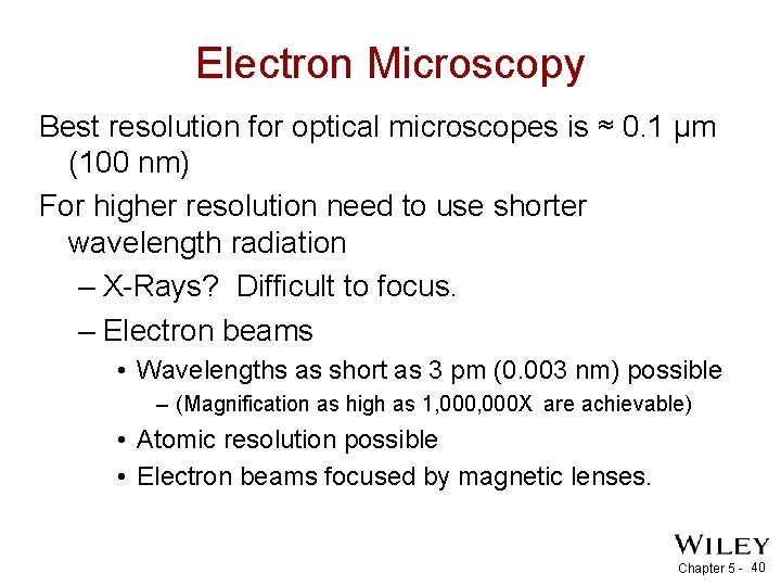 Electron Microscopy Best resolution for optical microscopes is ≈ 0. 1 μm (100 nm)
