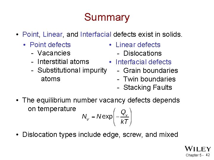 Summary • Point, Linear, and Interfacial defects exist in solids. • Point defects •