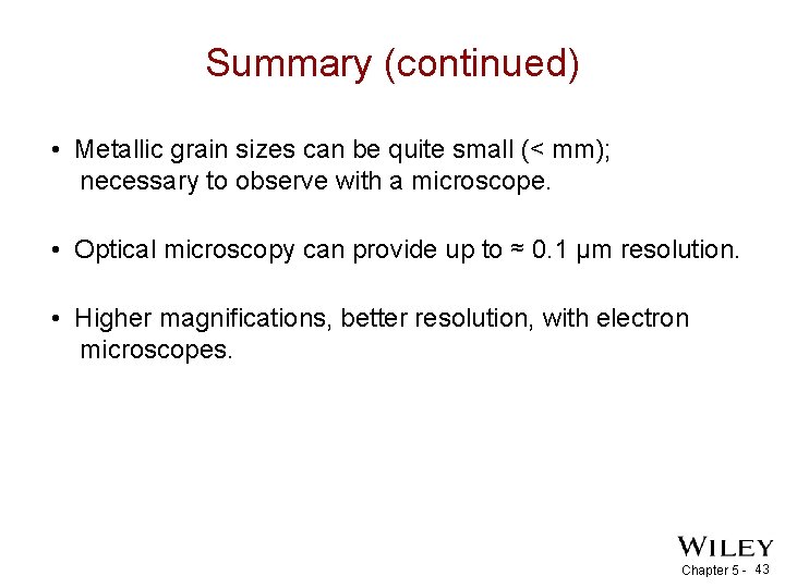 Summary (continued) • Metallic grain sizes can be quite small (< mm); necessary to