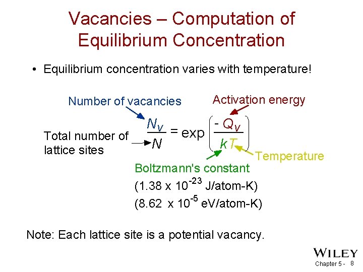Vacancies – Computation of Equilibrium Concentration • Equilibrium concentration varies with temperature! Number of