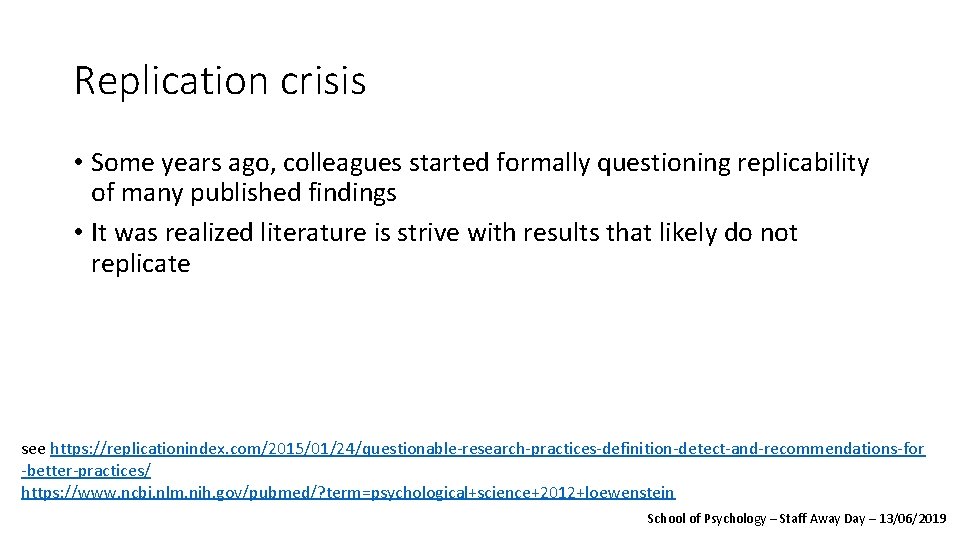 Replication crisis • Some years ago, colleagues started formally questioning replicability of many published