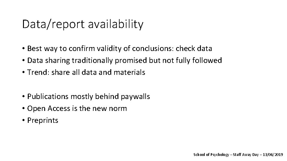 Data/report availability • Best way to confirm validity of conclusions: check data • Data