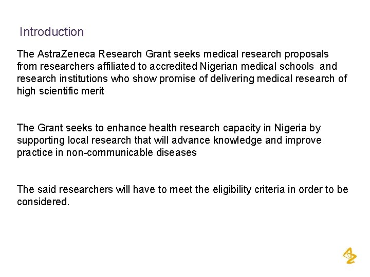 Introduction The Astra. Zeneca Research Grant seeks medical research proposals from researchers affiliated to