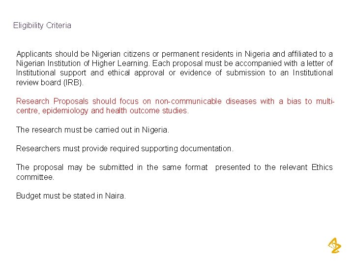 Eligibility Criteria Applicants should be Nigerian citizens or permanent residents in Nigeria and affiliated