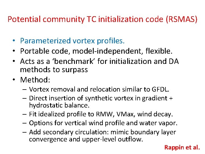 Potential community TC initialization code (RSMAS) • Parameterized vortex profiles. • Portable code, model-independent,