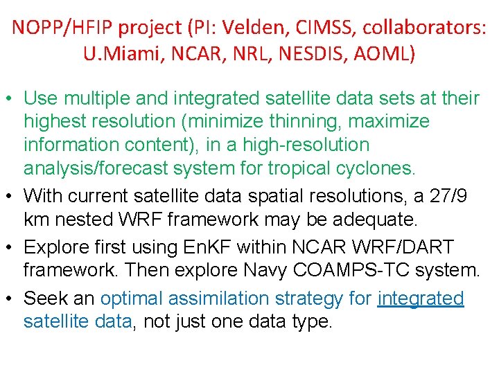 NOPP/HFIP project (PI: Velden, CIMSS, collaborators: U. Miami, NCAR, NRL, NESDIS, AOML) • Use