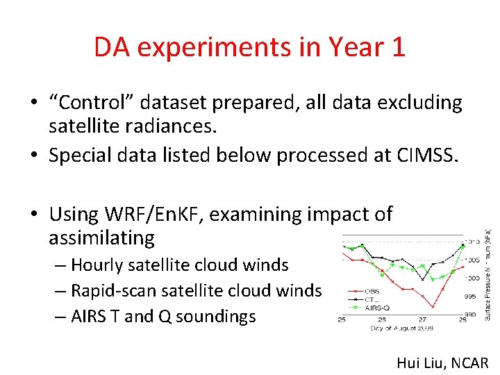 DA experiments in Year 1 • “Control” dataset prepared, all data excluding satellite radiances.