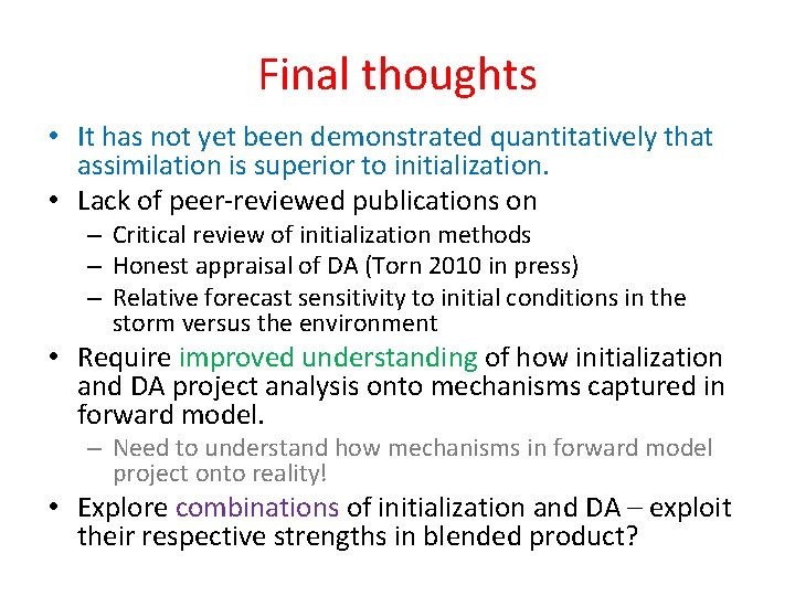 Final thoughts • It has not yet been demonstrated quantitatively that assimilation is superior