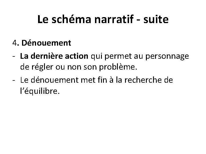 Le schéma narratif - suite 4. Dénouement - La dernière action qui permet au