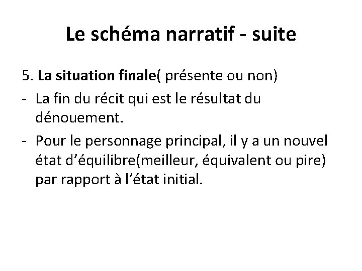 Le schéma narratif - suite 5. La situation finale( présente ou non) - La