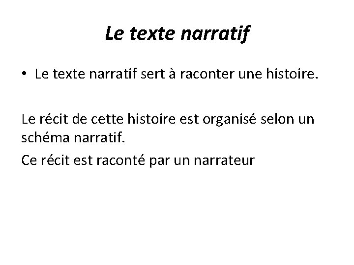 Le texte narratif • Le texte narratif sert à raconter une histoire. Le récit