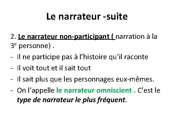 Le narrateur -suite 2. Le narrateur non-participant ( narration à la 3 e personne).