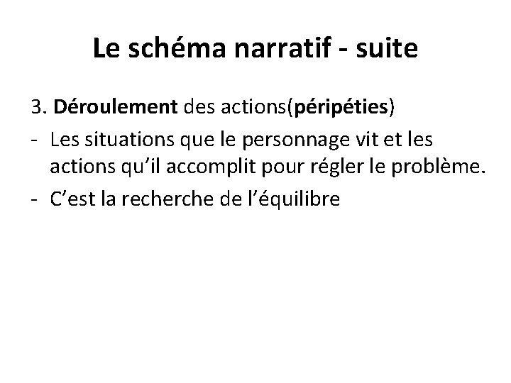 Le schéma narratif - suite 3. Déroulement des actions(péripéties) - Les situations que le