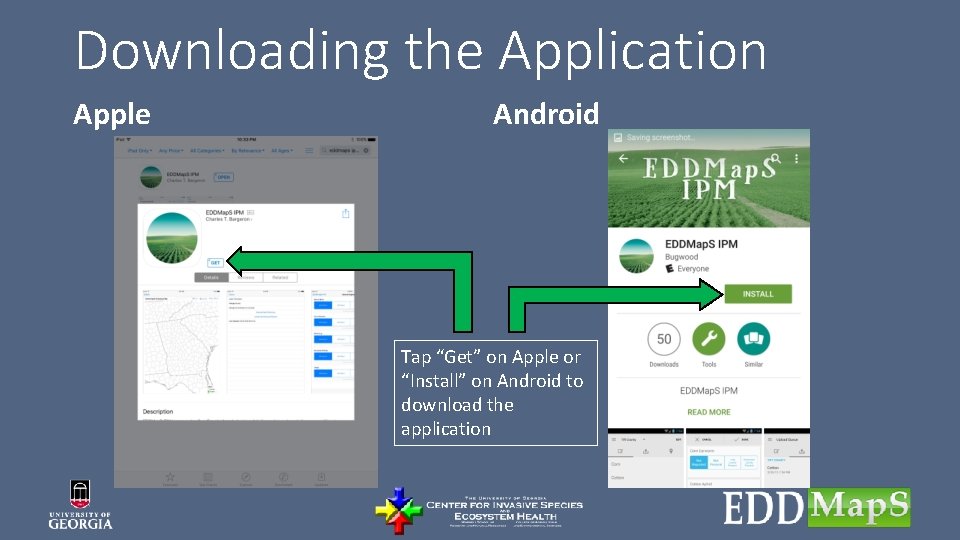 Downloading the Application Apple Android Tap “Get” on Apple or “Install” on Android to