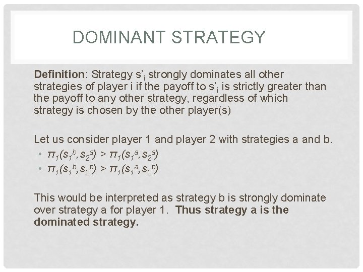 DOMINANT STRATEGY Definition: Strategy s’i strongly dominates all other strategies of player i if