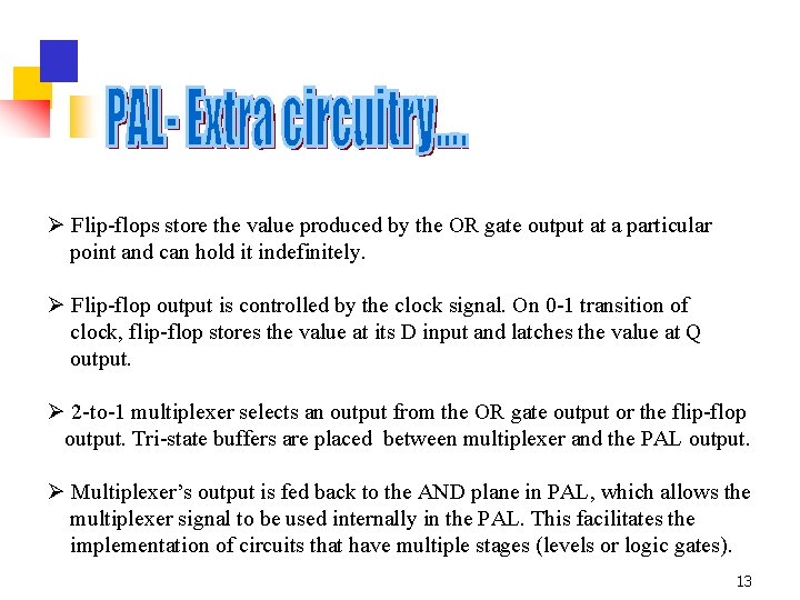 Ø Flip-flops store the value produced by the OR gate output at a particular