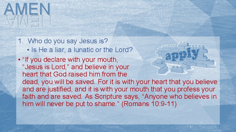 AMEN NEMA 1. Who do you say Jesus is? • Is He a liar,