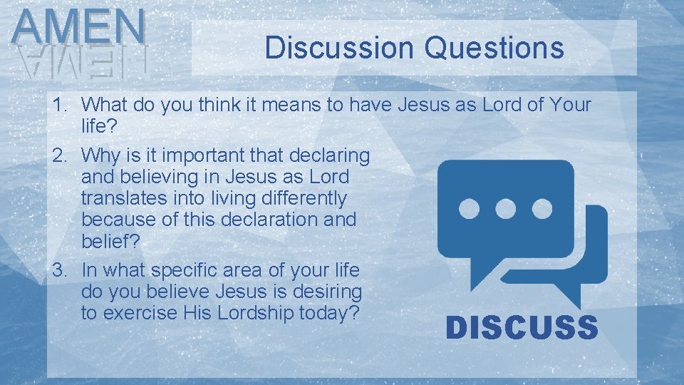 AMEN Discussion Questions NEMA 1. What do you think it means to have Jesus