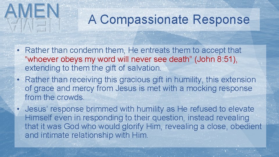 AMEN A Compassionate Response NEMA • Rather than condemn them, He entreats them to
