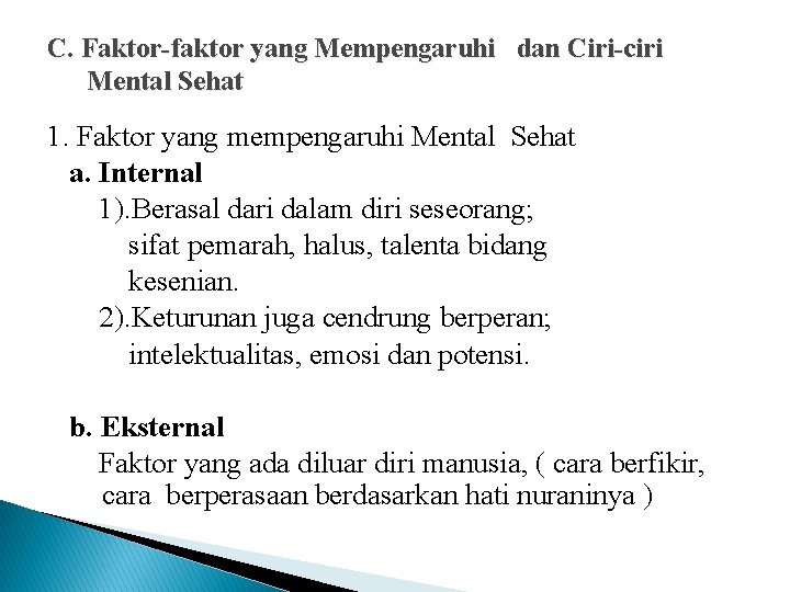 C. Faktor-faktor yang Mempengaruhi dan Ciri-ciri Mental Sehat 1. Faktor yang mempengaruhi Mental Sehat