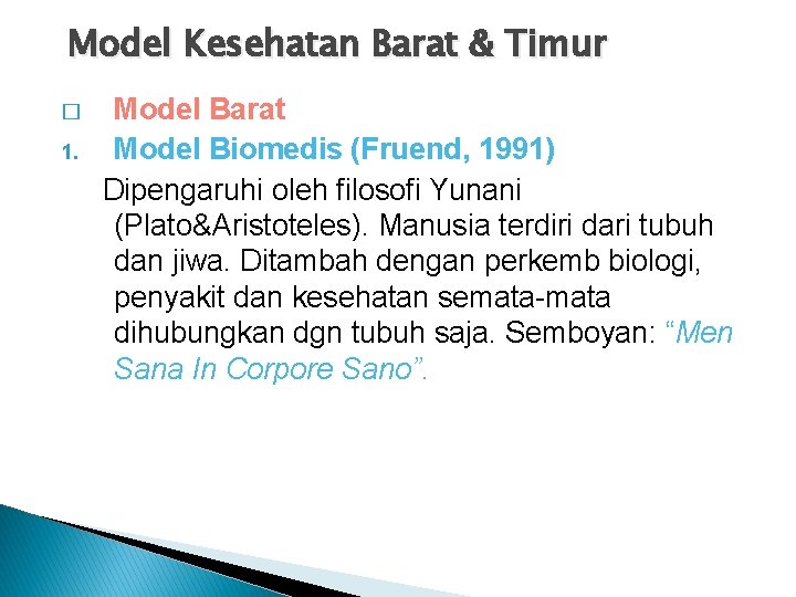 Model Kesehatan Barat & Timur � 1. Model Barat Model Biomedis (Fruend, 1991) Dipengaruhi