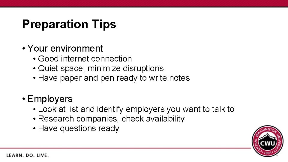 Preparation Tips • Your environment • Good internet connection • Quiet space, minimize disruptions