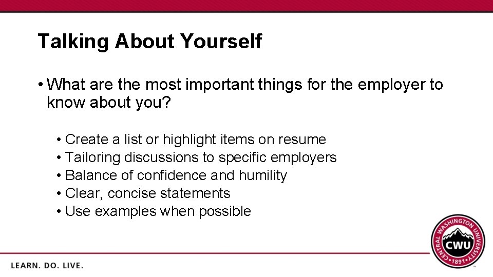 Talking About Yourself • What are the most important things for the employer to