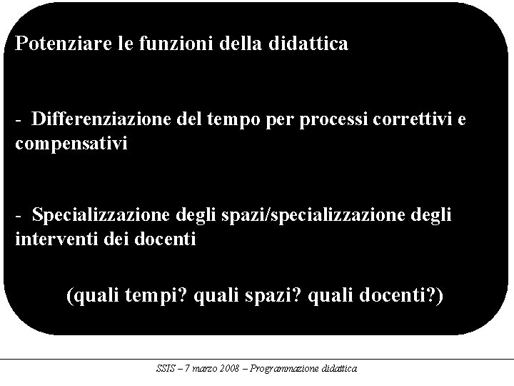 Potenziare le funzioni della didattica - Differenziazione del tempo per processi correttivi e compensativi