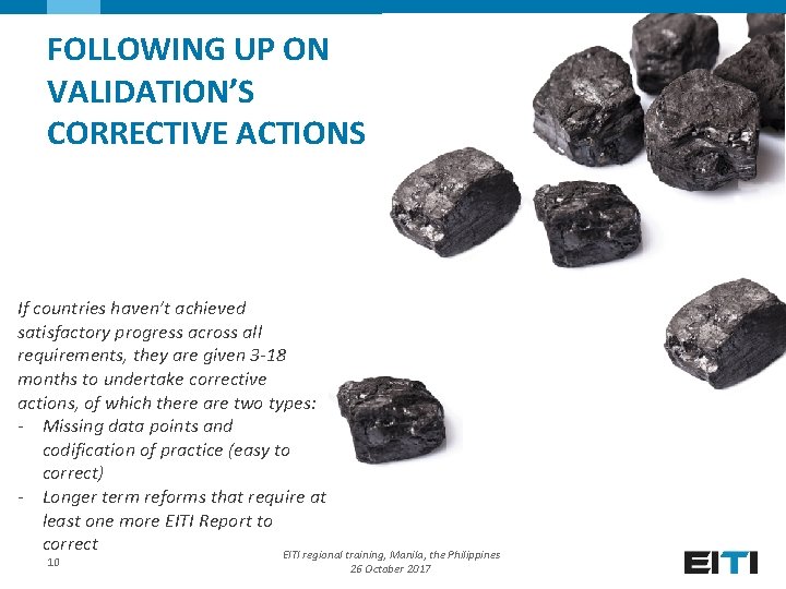 FOLLOWING UP ON VALIDATION’S CORRECTIVE ACTIONS If countries haven’t achieved satisfactory progress across all