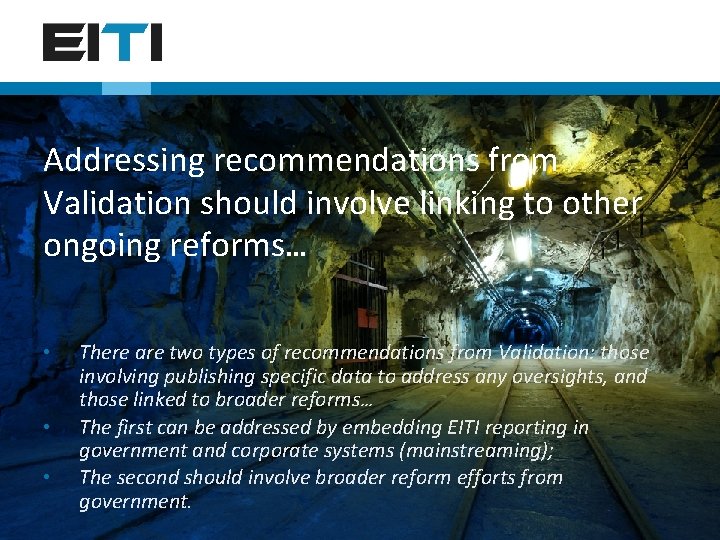 Addressing recommendations from Validation should involve linking to other ongoing reforms… • • •