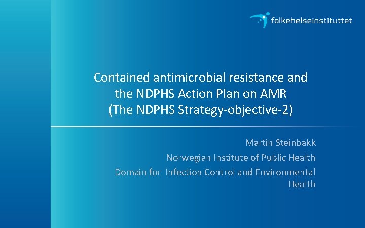 Contained antimicrobial resistance and the NDPHS Action Plan on AMR (The NDPHS Strategy-objective-2) Martin