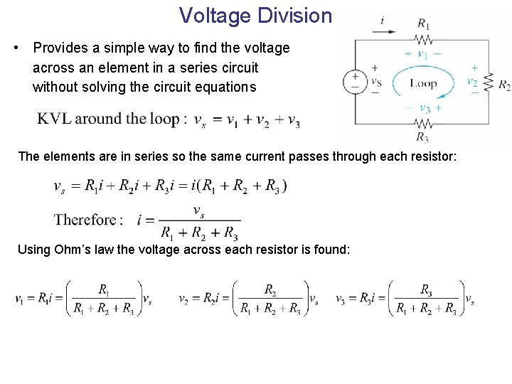 Voltage Division • Provides a simple way to find the voltage across an element