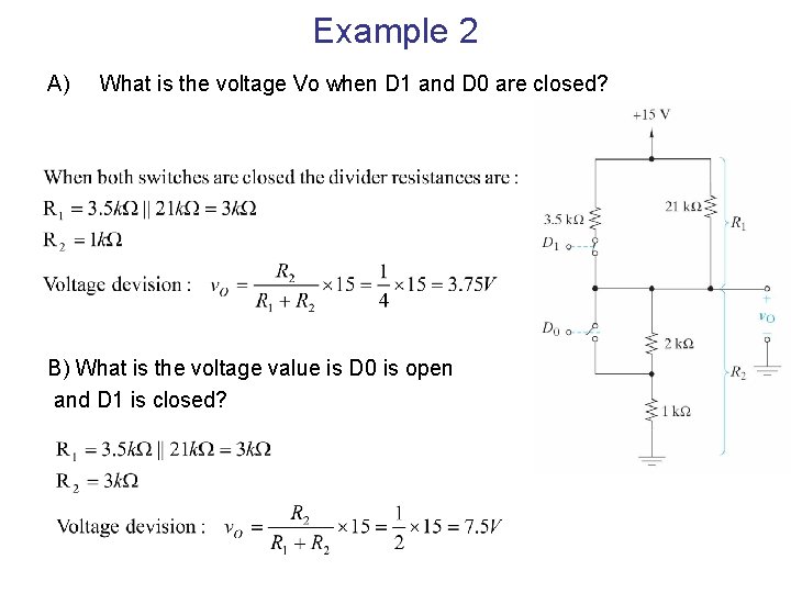 Example 2 A) What is the voltage Vo when D 1 and D 0