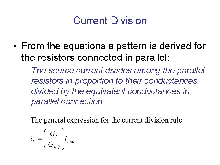 Current Division • From the equations a pattern is derived for the resistors connected