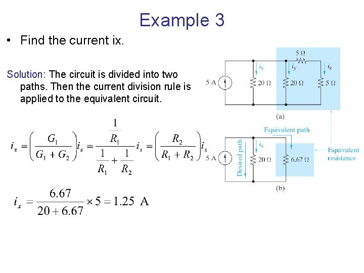 Example 3 • Find the current ix. Solution: The circuit is divided into two