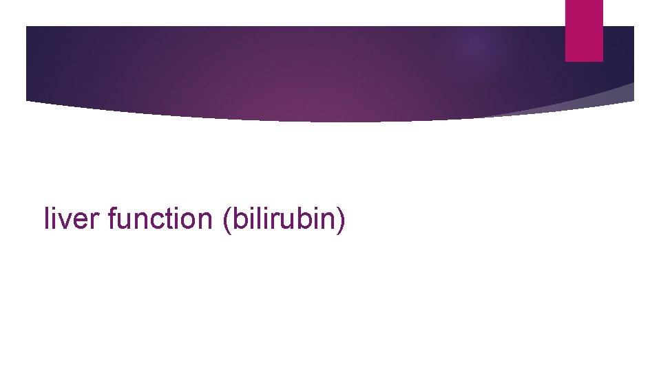 liver function (bilirubin) 