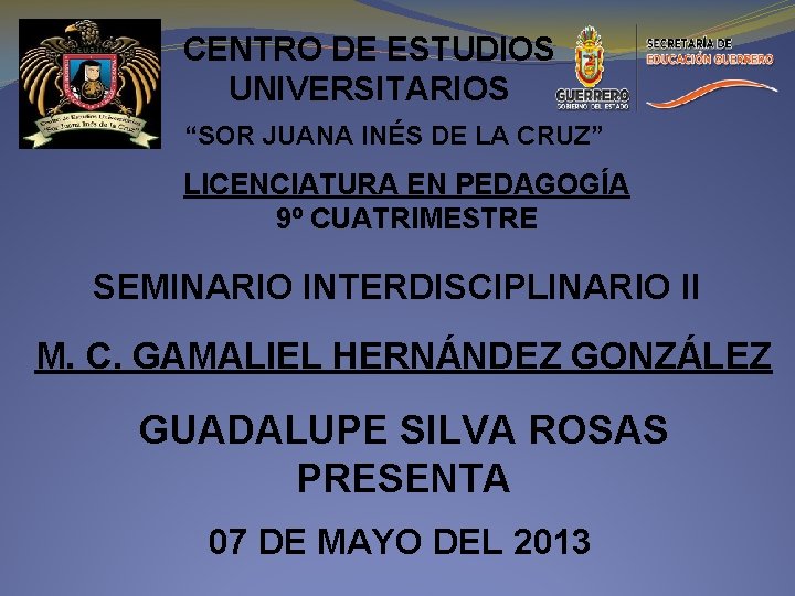 CENTRO DE ESTUDIOS UNIVERSITARIOS “SOR JUANA INÉS DE LA CRUZ” LICENCIATURA EN PEDAGOGÍA 9º