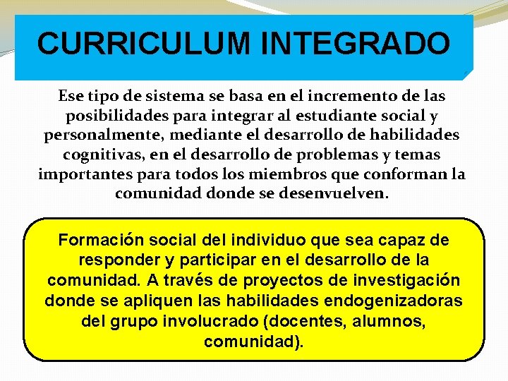 Por ejemplo. . . CURRICULUM INTEGRADO Ese tipo de sistema se basa en el