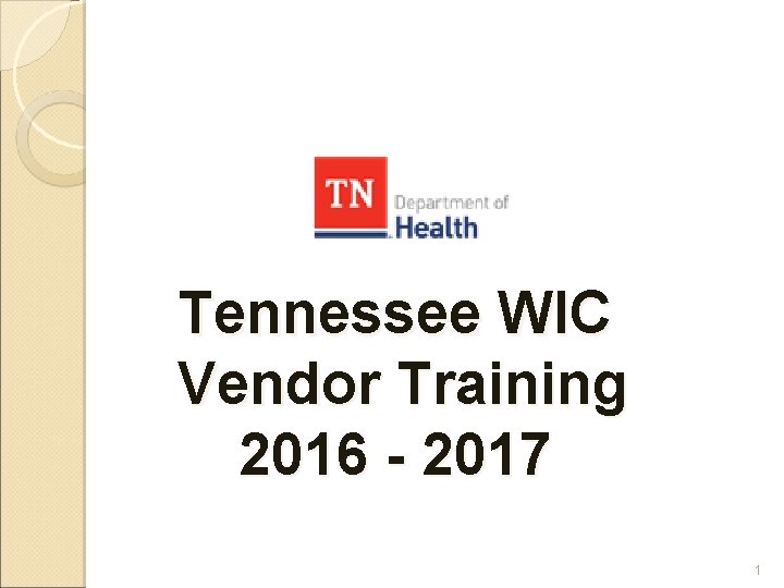 Tennessee WIC Vendor Training 2016 - 2017 1 