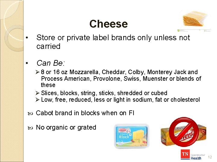 Cheese • Store or private label brands only unless not carried • Can Be: