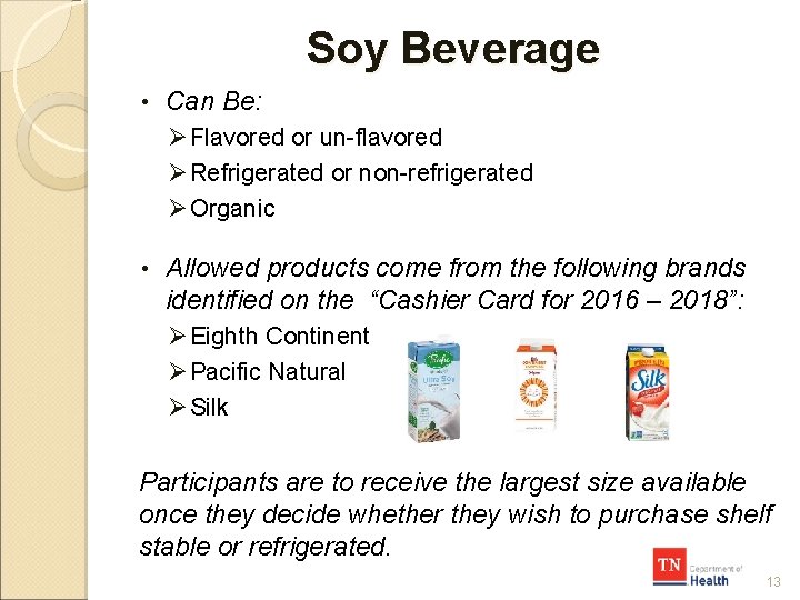 Soy Beverage • Can Be: Ø Flavored or un-flavored Ø Refrigerated or non-refrigerated Ø