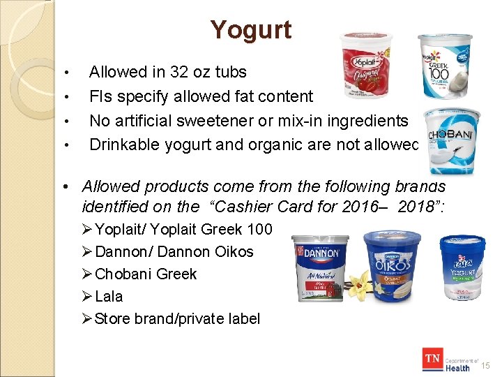 Yogurt • • Allowed in 32 oz tubs FIs specify allowed fat content No
